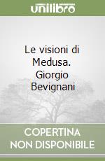 Le visioni di Medusa. Giorgio Bevignani