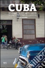 Cuba. Un viaggio tra immagini e parole. Ediz. italiana e spagnola libro