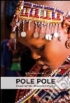Pole pole. Maasai. Identità, tradizione e sviluppo. Ediz. illustrata libro