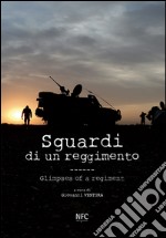 Sguardi di un reggimento-Glimpses of a regiment. Ediz. bilingue libro