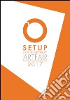 Setup contemporary Artfair (2017). Ediz. illustrata libro di Gavioli S. (cur.) Zannoni A. (cur.)