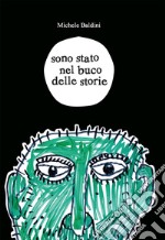 Sono stato nel buco delle storie libro