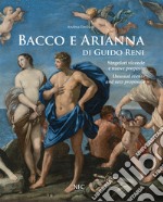 Bacco e Arianna di Guido Reni. Singolari vicende e nuove proposte-Unusual events and new proposals. Ediz. a colori libro