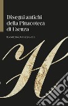 Disegni antichi della Pinacoteca di Faenza. La collezione Giuseppe Zauli. Ediz. illustrata libro