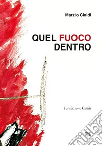 Quel fuoco dentro. Ediz. italiana e inglese