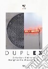 Duplex. Cristian Chironi, Margherita Moscardini. Catalogo della mostra (Bologna, 3 febbraio-3 marzo 2018). Ediz. illustrata libro di Lorenzetti Carmen