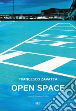 Open space. Francesco Zavatta. Catalogo della mostra (Busto Arsizio, 16 novembre-8 dicembre 2019) libro