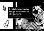 L'abbecedario degli stereotipi di genere libro