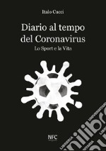 Diario al tempo del Coronavirus. Lo sport e la vita libro