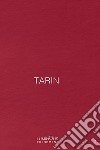 Tarin. Ediz. inglese, italiana e francese libro