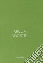 Giulia Agostini. Luminous Phenomena. Ediz. italiana, francese e inglese. Vol. 3 libro