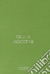 Giulia Agostini. Luminous Phenomena. Ediz. italiana, francese e inglese. Vol. 3 libro
