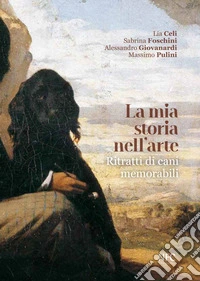 La mia storia nell'arte. Ritratti di cani memorabili
