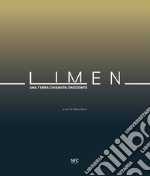 Limen. Una terra chiamata orizzonte. Ediz. italiana e inglese libro