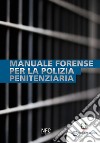 Manuale forense per la polizia penitenziaria libro