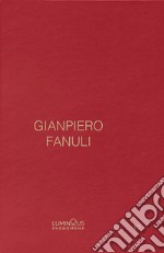 Gianpiero Fanuli. Luminous Phenomena. Ediz. inglese, italiana e francese. Vol. 10 libro