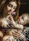 Benedetto Gennari. Una Madonna col bambino per la Corte d'Inghilterra. Ediz. a colori libro di Pulini Massimo