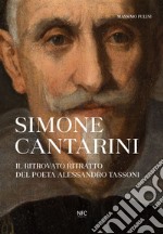 Simone Cantarini. Il ritrovato ritratto del poeta Alessandro Tassoni libro