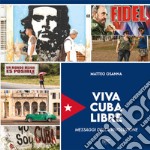 Viva Cuba libre. Messaggi della rivoluzione. Ediz. italiana, spagnola e inglese libro