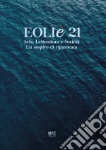 Eoliè 21. Arte, letteratura e società. Un sospiro di ripartenza. Ediz. illustrata libro