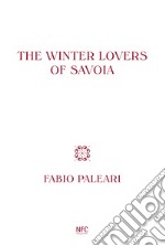 The winter lovers of Savoia. Ediz. italiana, inglese e spagnola