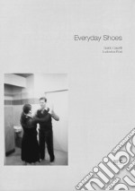 Everyday Shoes. Guido Gazzilli, Ludovica Rosi. Ediz. italiana e inglese libro