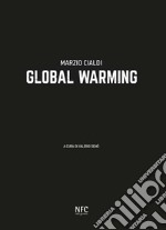 Marzio Cialdi. Global warming. Ediz. italiana e inglese libro