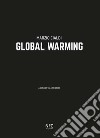 Marzio Cialdi. Global warming. Ediz. italiana e inglese libro