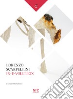 In-e-volution. Lorenzo Scarpellini. Ediz. illustrata libro