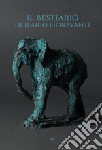 Il bestiario di Ilario Fioravanti. Nuova ediz. libro