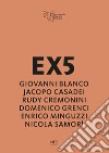 EX5. Giovanni Blanco, Jacopo Casadei, Rudy Cremonini, Domenico Grenci, Enrico Minguzzi, Nicola Samorì libro