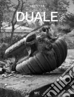 Duale. Catalogo della mostra (Roma, 27 aprile-27 maggio 2023). Ediz. illustrata libro