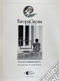 Europa Cinema. Rimini 1984/1987. Flavio Marchetti. Ediz. illustrata libro