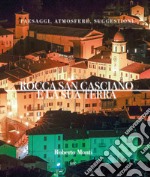 Rocca San Casciano e la sua terra. Paesaggi, atmosfere, suggestioni. Ediz. illustrata libro