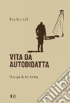 Vita da autodidatta. Una palla in fronte libro di Banhoff Ray