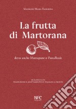 La frutta di Martorana detta anche marzapane o pastareale. Siciliano con traduzione e adattamento in italiano a fronte