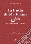 La frutta di Martorana detta anche marzapane o pastareale. Siciliano con traduzione e adattamento in italiano a fronte libro di Taormina Maurizio Maria