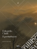 Il perturbante. Edoardo Cialfi libro