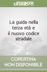 La guida nella terza età e il nuovo codice stradale