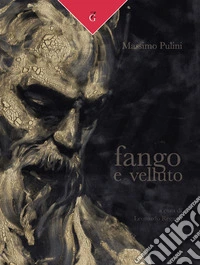 Massimo Pulini. Fango e velluto libro