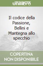Il codice della Passione, Bellini e Mantegna allo specchio