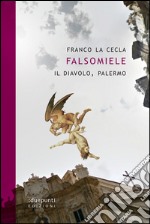 Falsomiele. Il diavolo, Palermo libro