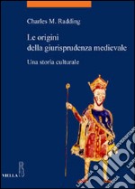 Le origini della giurisprudenza medievale. Una storia culturale libro