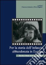 Per la storia dell'infanzia abbandonata in Europa. Tra est e ovest: ricerche e confronti libro