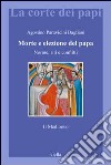 Morte e elezione del Papa. Norme, riti e conflitti. Il Medioevo libro di Paravicini Bagliani Agostino