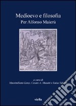 Medioevo e filosofia. Per Alfonso Maierù libro