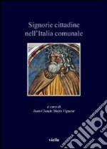 Signorie cittadine nell'Italia comunale libro