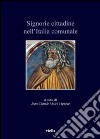 Signorie cittadine nell'Italia comunale libro