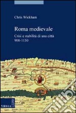 Roma medievale. Crisi e stabilità di una città 950-1150 libro