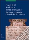 Scrittura come immagine. Morfologia e storia della maiuscola liturgica bizantina libro di Orsini Pasquale